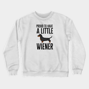 Proud To Have A Little Wiener Crewneck Sweatshirt